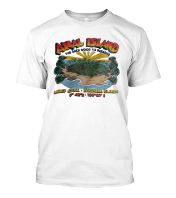 Anal Island The Back Door To Paradise Likiep Atoll Marshall Islands Coordinates T-Shirt