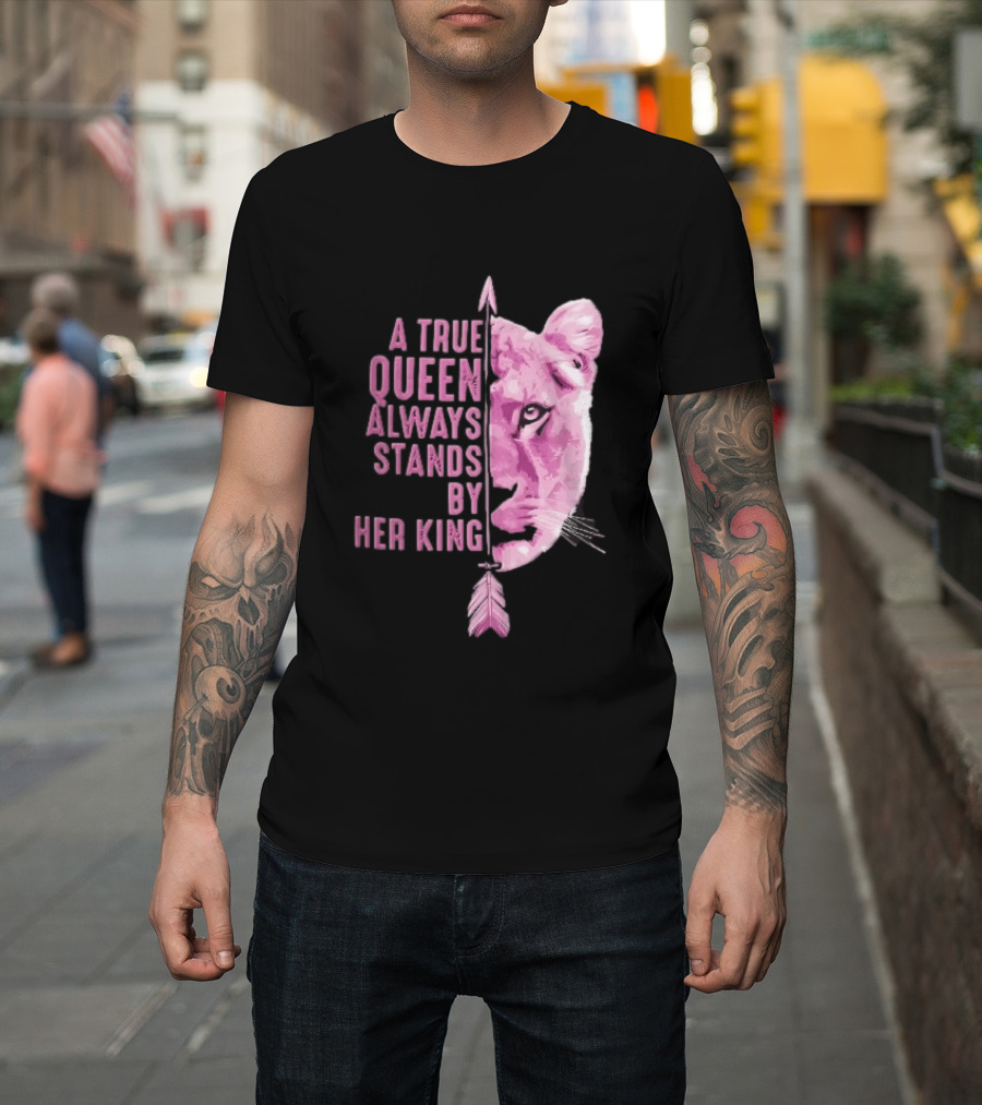 A True Queen Always Stands By Her King Pink Half Lioness Face Vertical Arrow T-Shirt