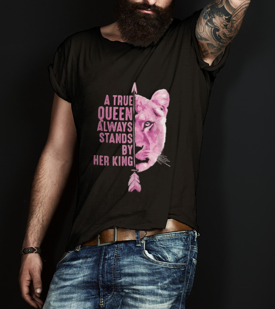A True Queen Always Stands By Her King Pink Half Lioness Face Vertical Arrow T-Shirt