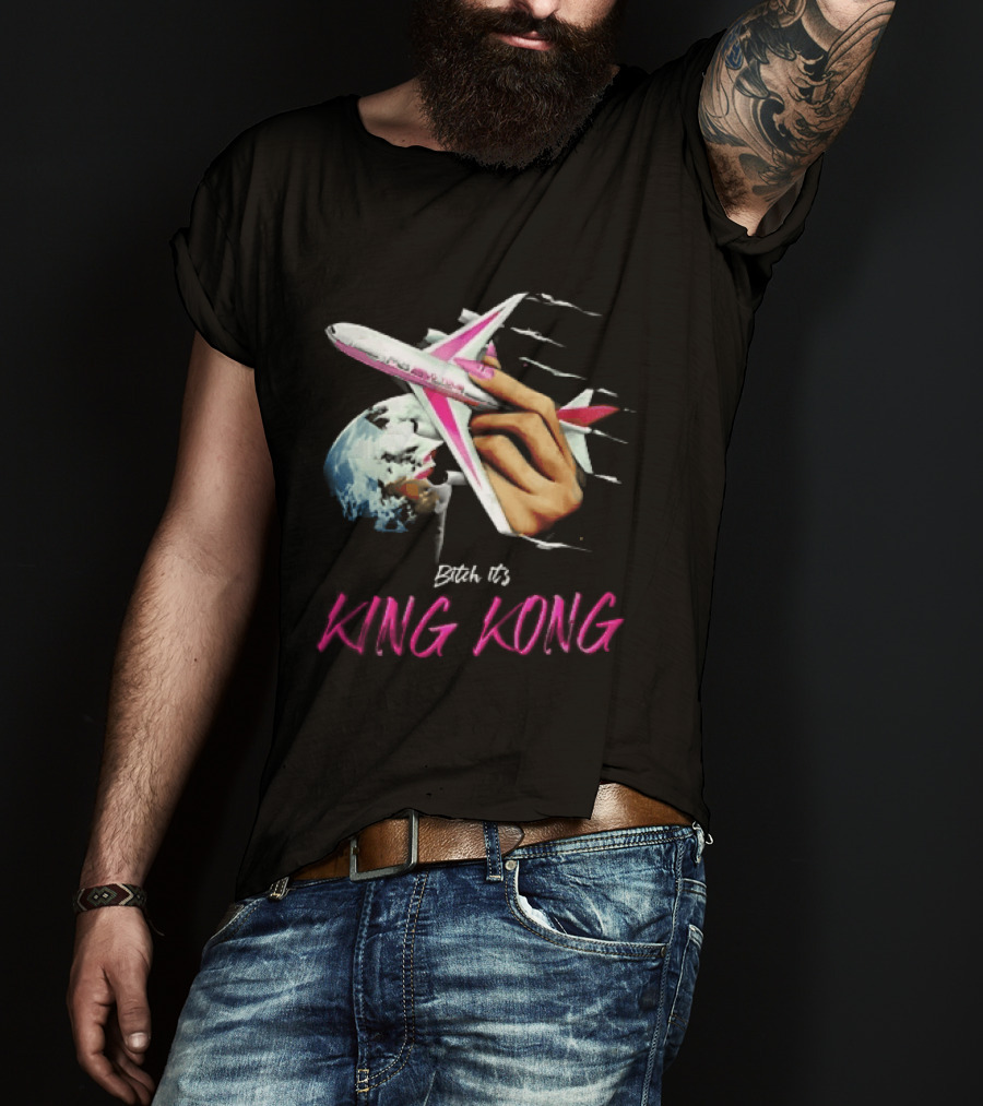 Bitch Its King Kong Hand Holding Airplane Planet Earth Outer Space T-Shirt