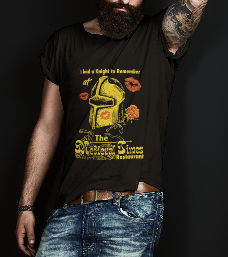 I Had A Knight To Remember At The Medieval Times Restaurant Helmet And Roses T-Shirt