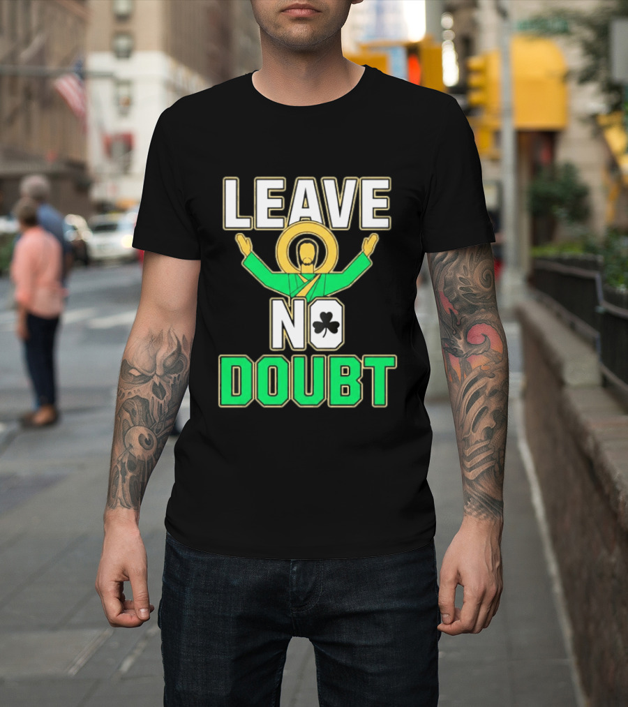 Notre Dame Leave No Doubt Irish Shamrock T-Shirt