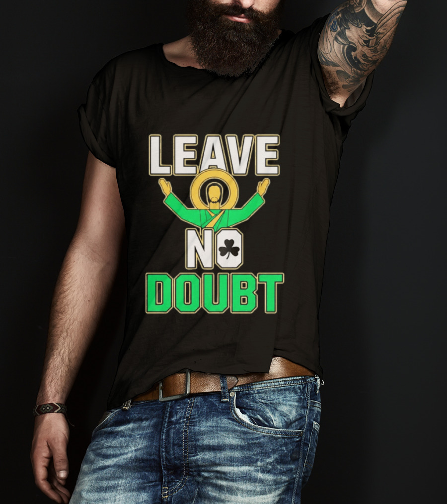 Notre Dame Leave No Doubt Irish Shamrock T-Shirt