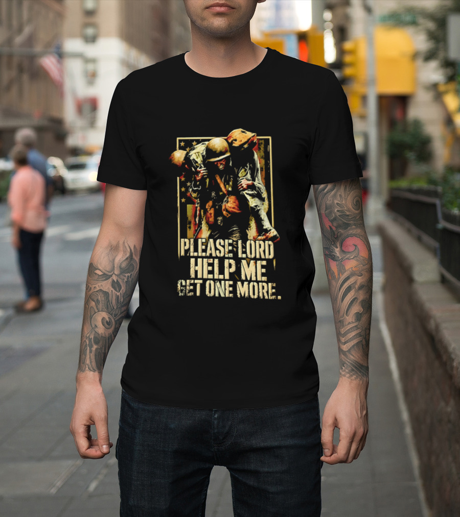 Help Me Get One More Soldier Military Prayer T-Shirt