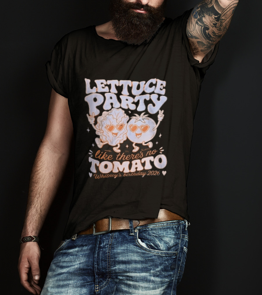 Lettuce Party Like There's No Tomato Whitney's Birthday 2026 Cartoon Vegetables Dancing Heart Sunglasses T-Shirt