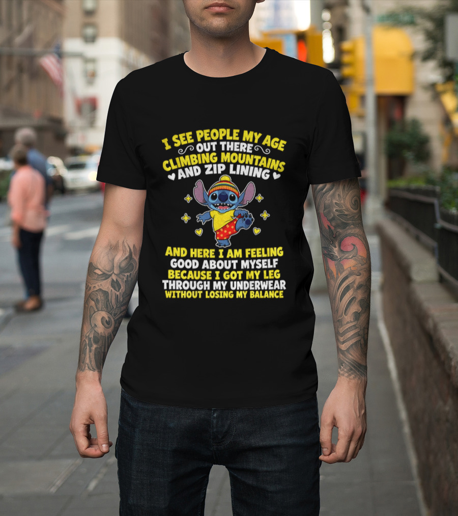 I See People My Age Out There Climbing Mountains And Zip Lining Stitch Feeling Good About Myself T-Shirt
