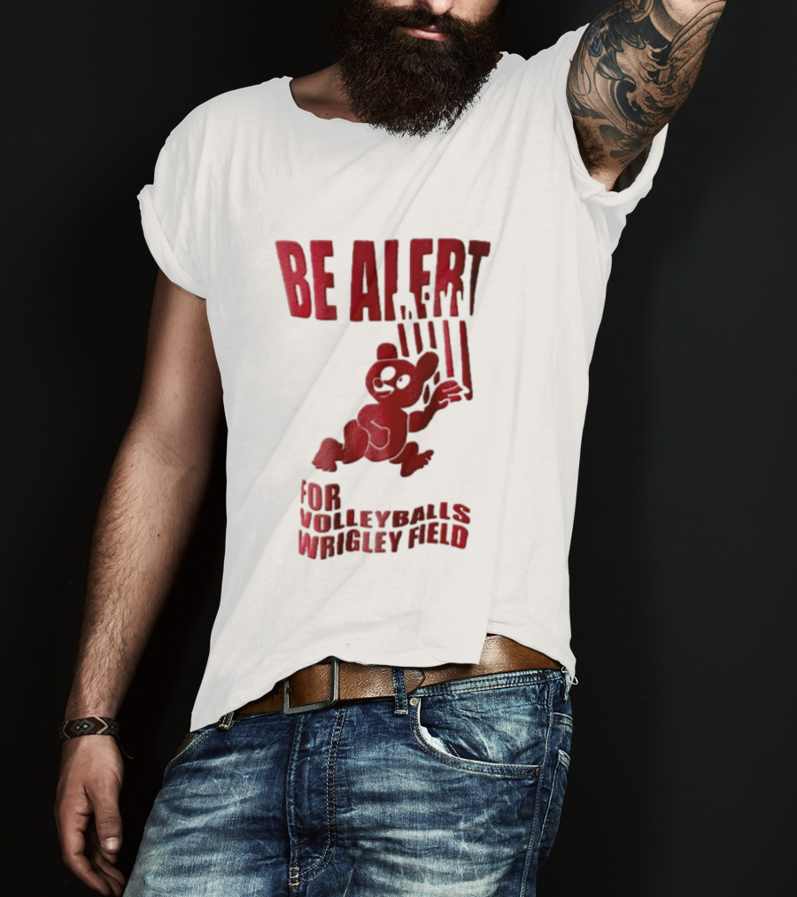Chicago Cubs Be Alert For Volleyballs Wrigley Field Red Bear Cartoon T-Shirt