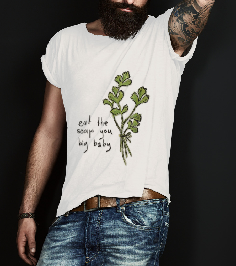 Eat The Soap You Big Baby Hand Drawn Green Cilantro Bunch Sketch T-Shirt
