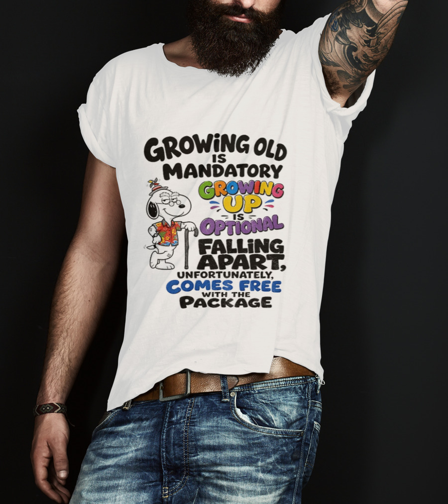 Growing Old Is Mandatory Growing Up Is Optional Falling Apart Comes Free With The Package Snoopy Dog Cartoon T-Shirt