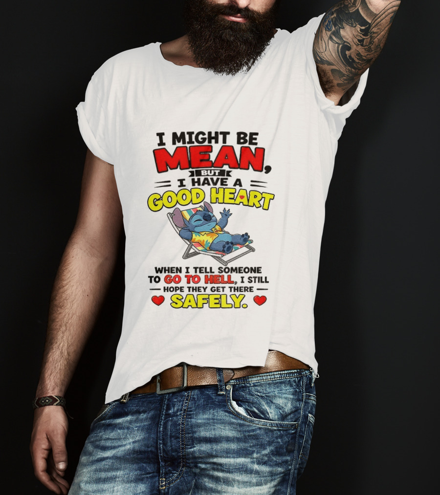 Disney Stitch I Might Be Mean But I Have A Good Heart Vacation Go To Hell Safely T-Shirt
