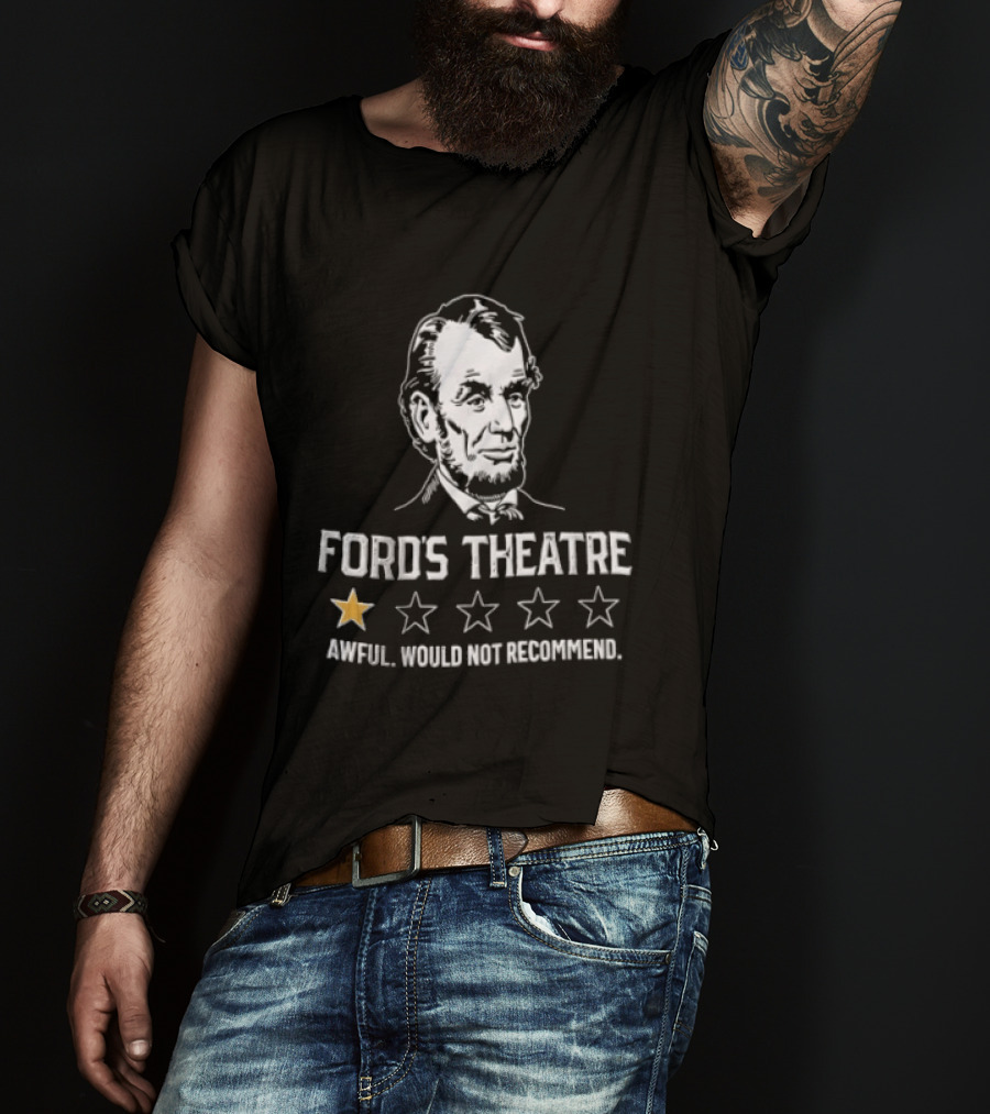 Fords Theatre Awful Would Not Recommend Abraham Lincoln One Star Review T-Shirt