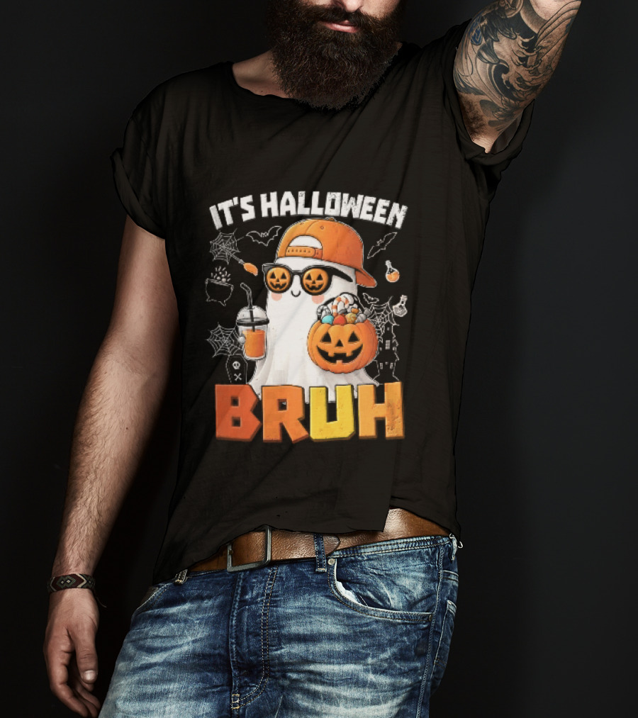 It's Halloween Bruh Ghost Cap Sunglasses Pumpkin Bucket Fun T-Shirt