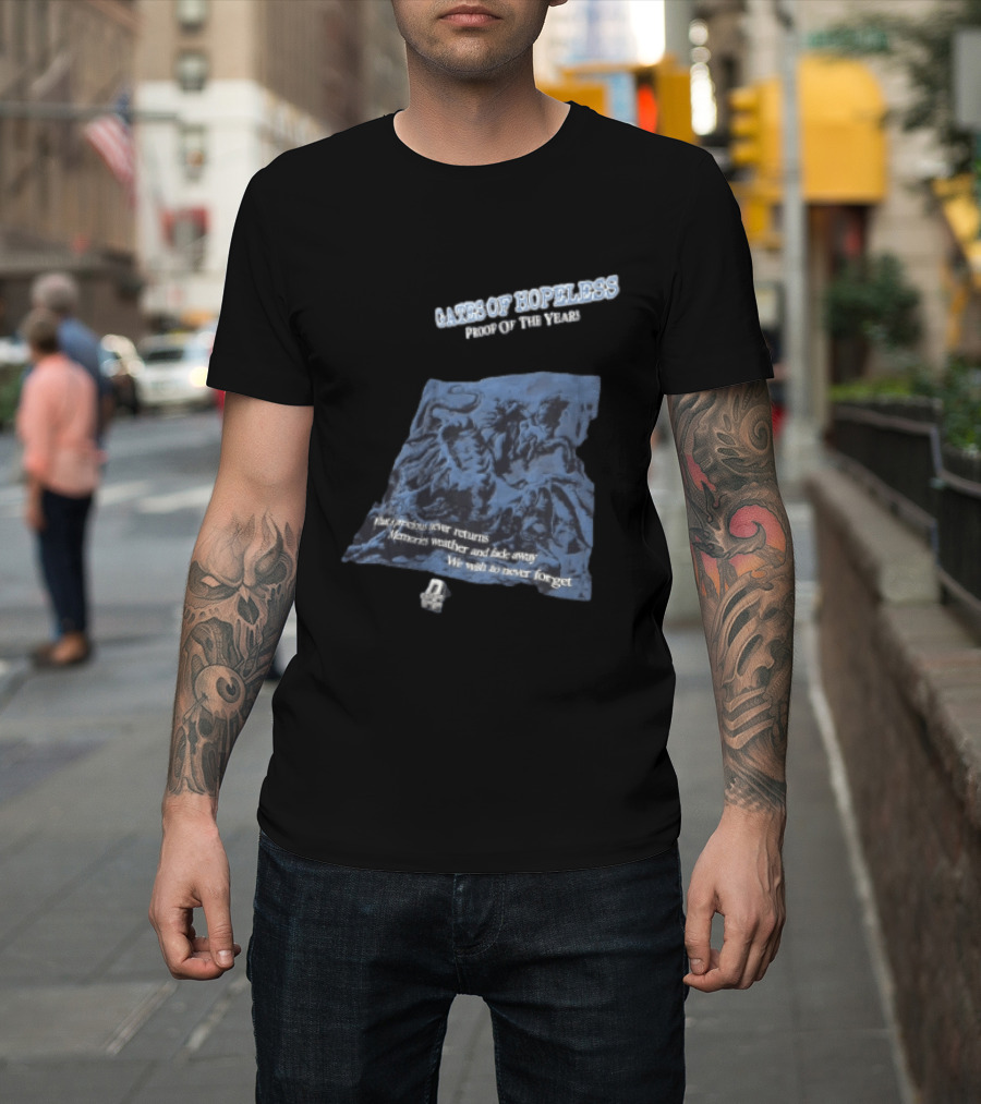 Gates Of Hopeless Proof Of The Years Memories Weather And Fade Away T-Shirt