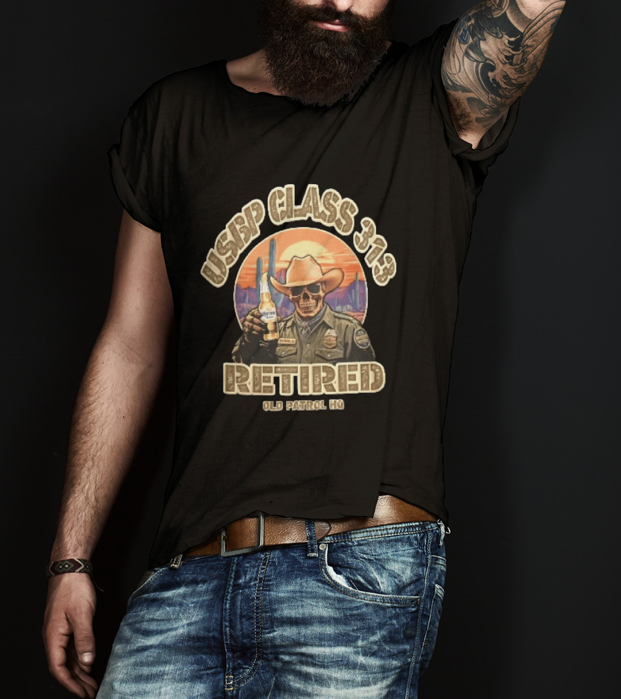 Usbp Class 313 Retired Old Patrol HQ Skull Cowboy Hat Desert Sunset T-Shirt
