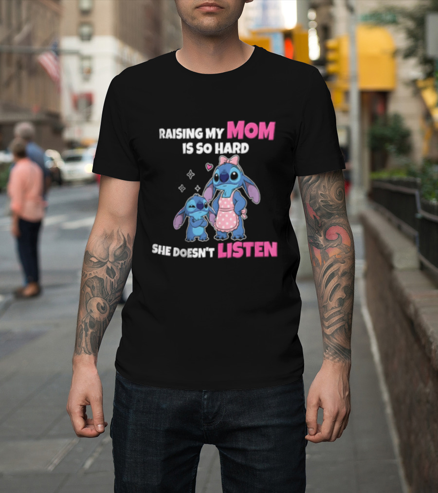 Raising My Mom Is So Hard She Doesn't Listen Lilo And Stitch Cute Cartoon Humor With Stitch And Angel Bow Hearts T-Shirt