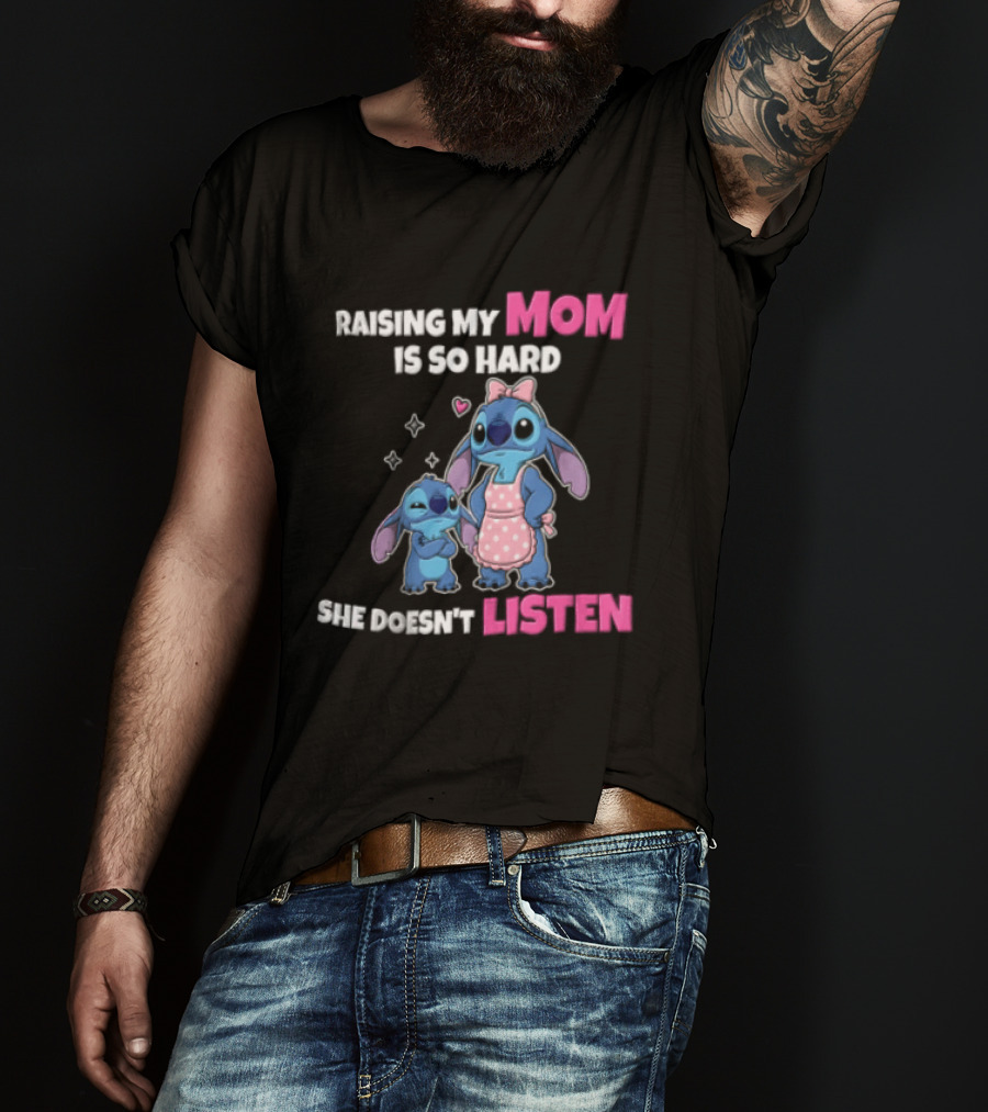 Raising My Mom Is So Hard She Doesn't Listen Lilo And Stitch Cute Cartoon Humor With Stitch And Angel Bow Hearts T-Shirt