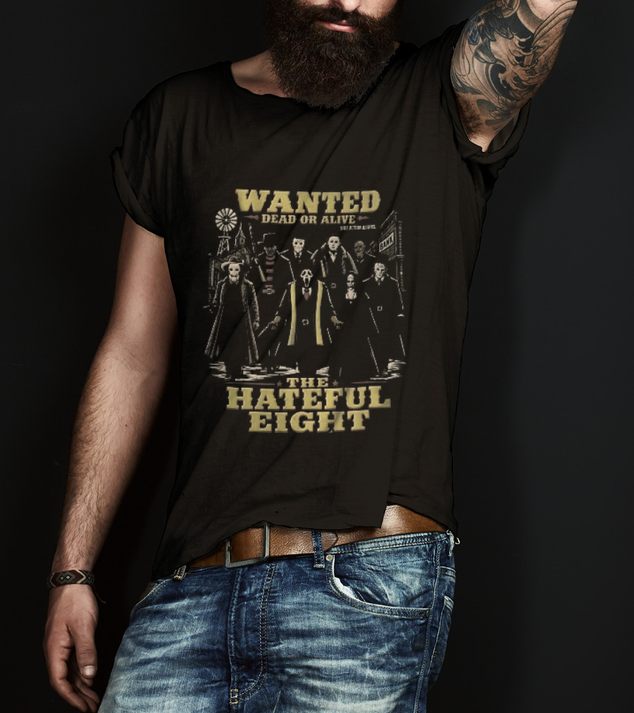 Hateful Eight Wanted Dead Or Alive Horror Movie Villains Western Outlaws Town T-Shirt