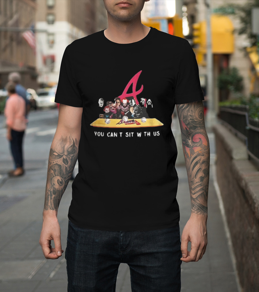 Atlanta Braves You Cant Sit With Us Horror Movie Characters Baseball Bench T-Shirt