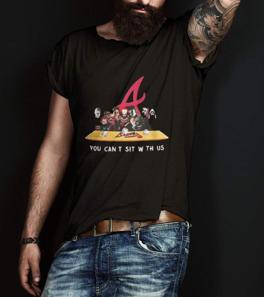 Atlanta Braves You Cant Sit With Us Horror Movie Characters Baseball Bench T-Shirt