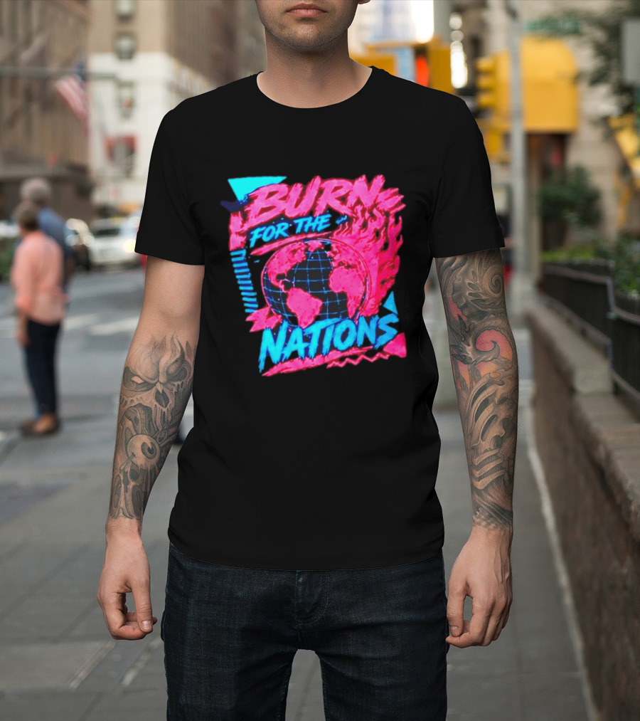Burn For The Nations Earth Global Flame World Map T-Shirt