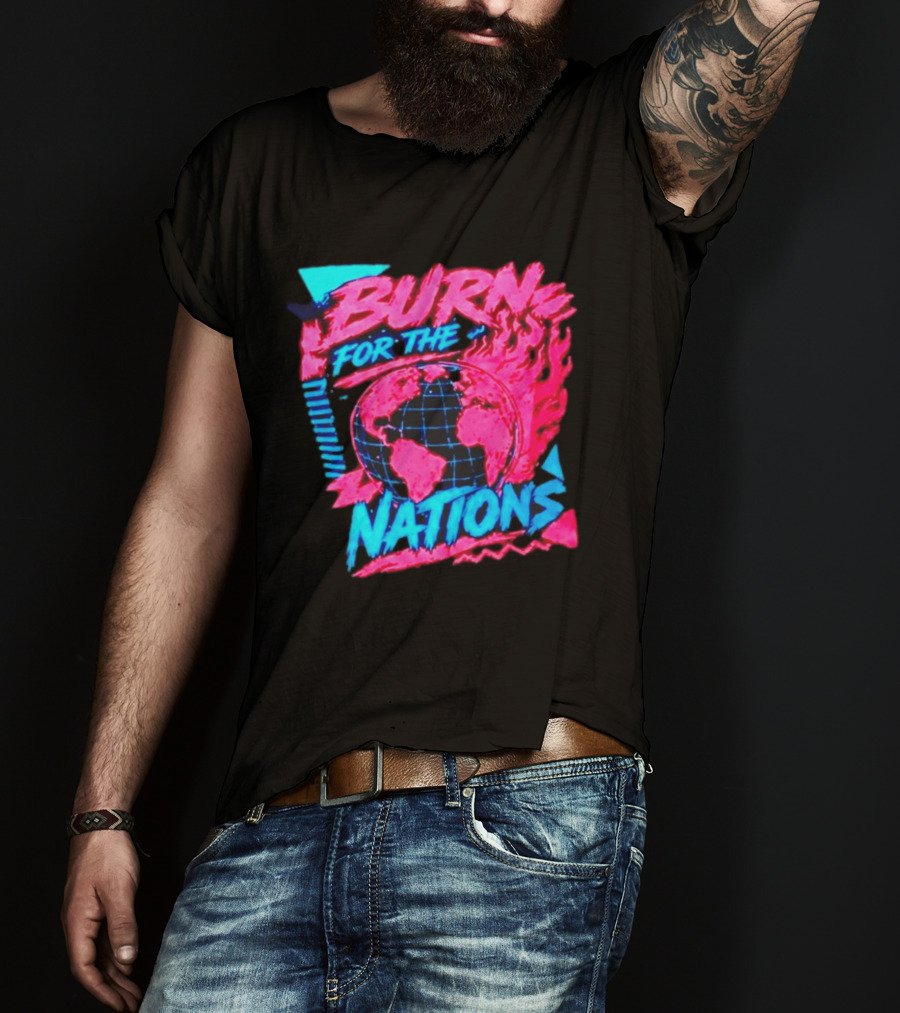 Burn For The Nations Earth Global Flame World Map T-Shirt