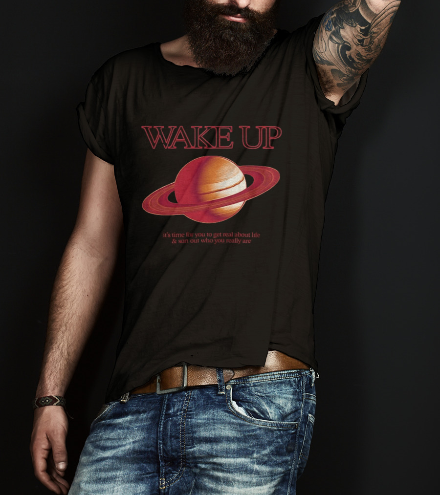 Wake Up Saturn Return It's Time For You To Get Real About Life Ariana Grande T-Shirt