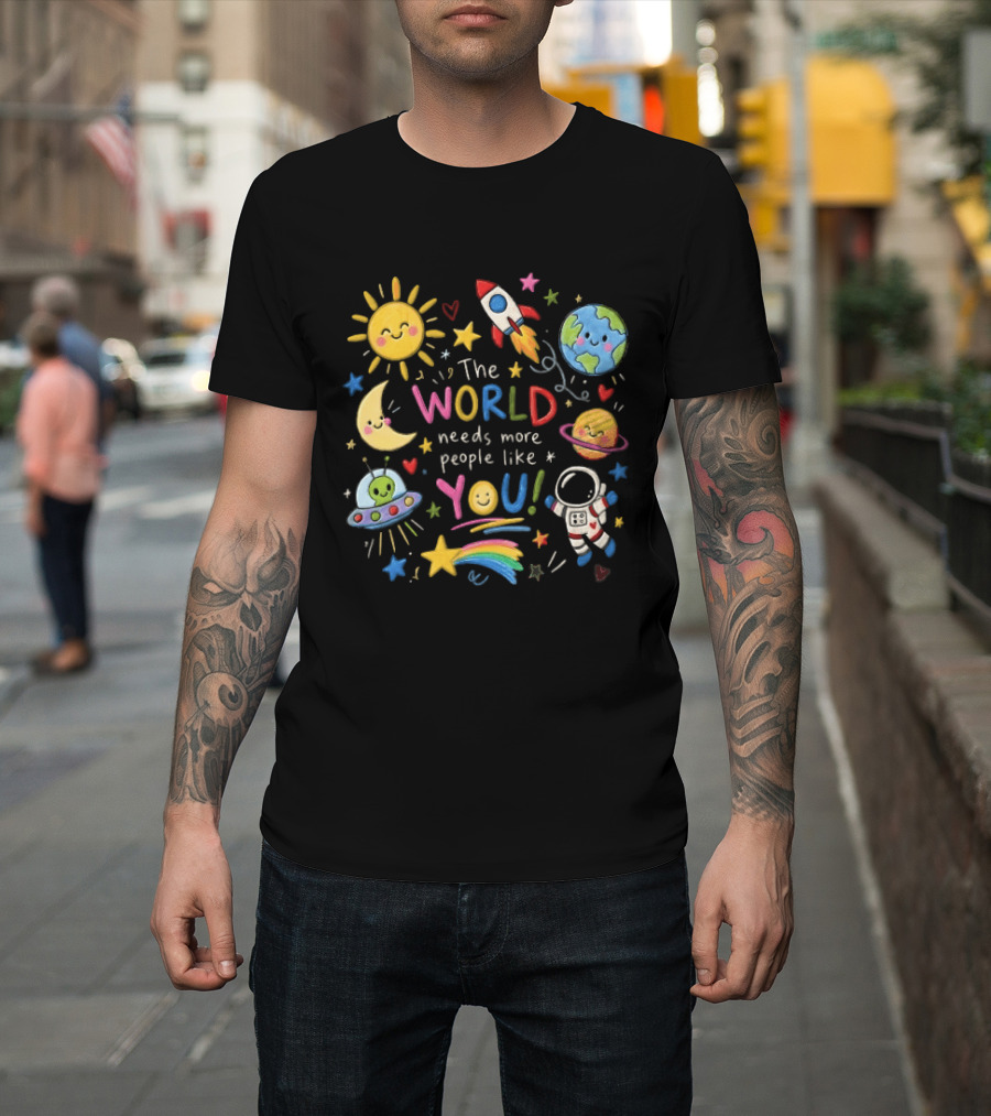 The World Needs More People Like You Colorful Space Planets Astronaut Rocket T-Shirt
