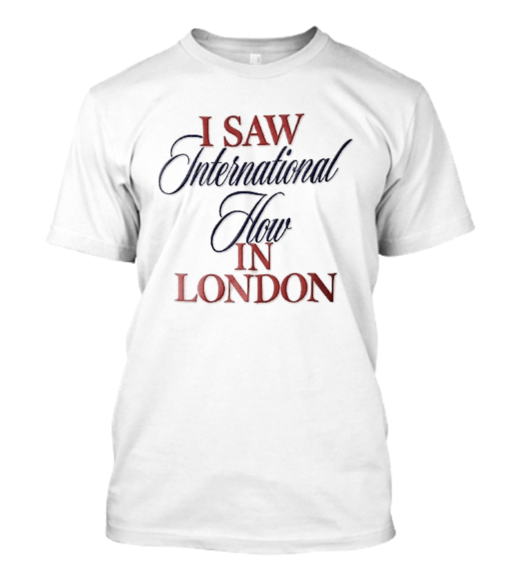 I Saw International Flow In London Red Serif Blue Script T-Shirt