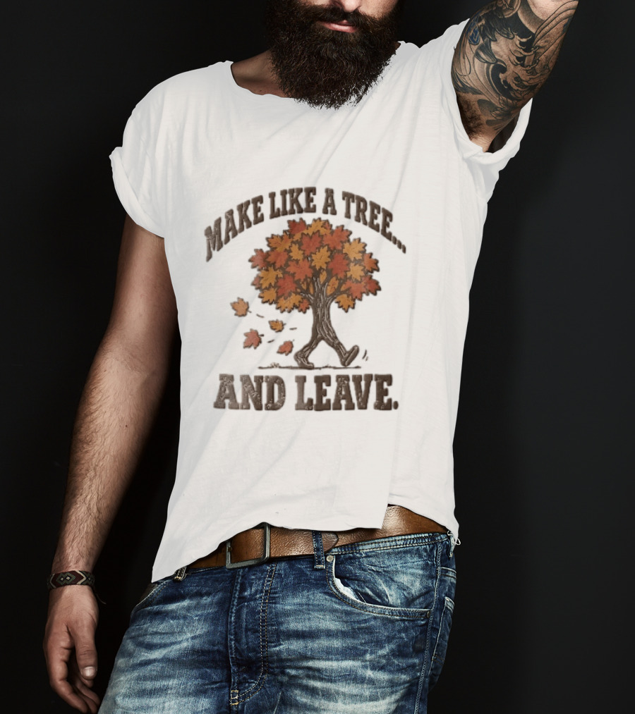 Make Like A Tree And Leave Walking Fall Orange Maple Foliage T-Shirt