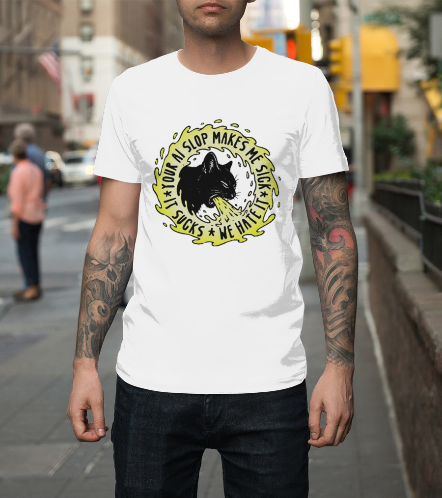 Your AI Slop Makes Me Sick It Sucks We Hate It Cat Vomiting T-Shirt