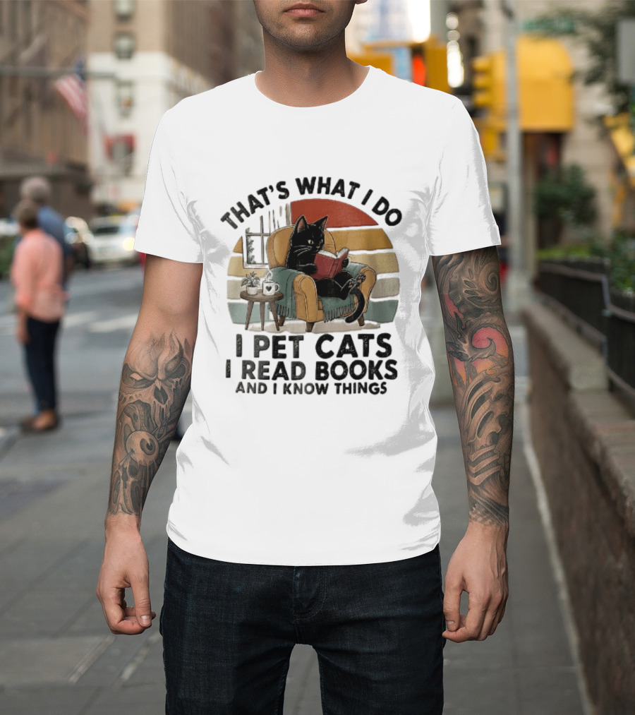 That's What I Do I Pet Cats I Read Books And I Know Things Black Kitten Armchair Coffee Cup T-Shirt