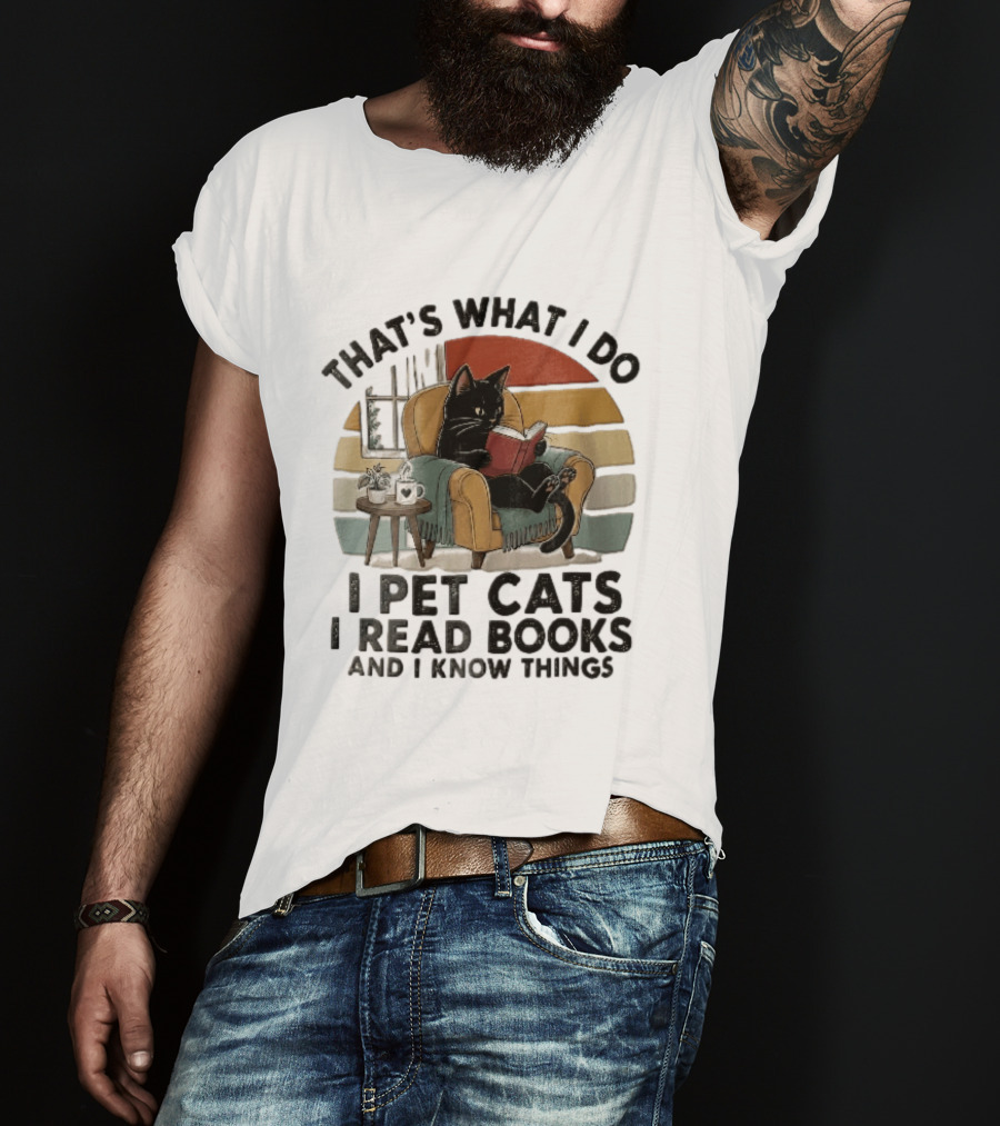 That's What I Do I Pet Cats I Read Books And I Know Things Black Kitten Armchair Coffee Cup T-Shirt