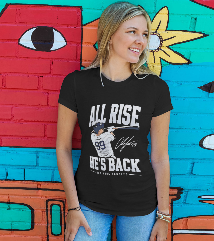 All Rise He's Back New York Yankees 99 T-Shirt