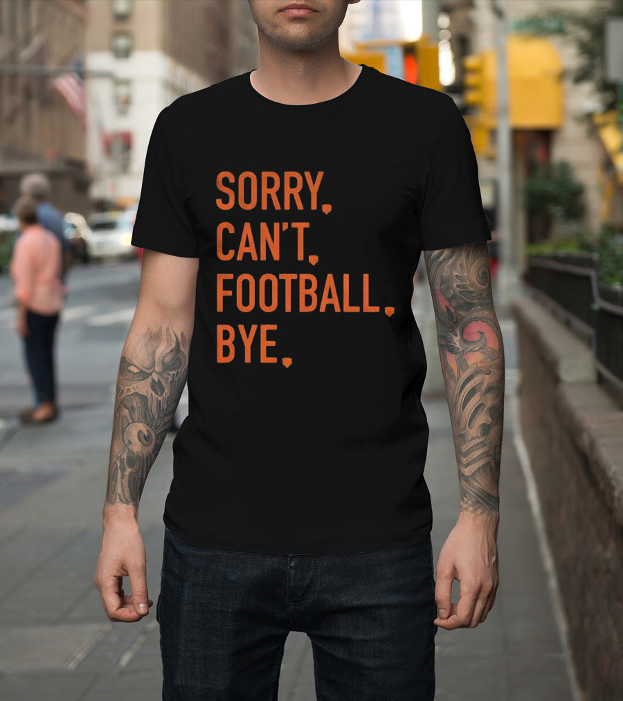 Sorry Can't Football Bye Chicago Bears Fan T-Shirt