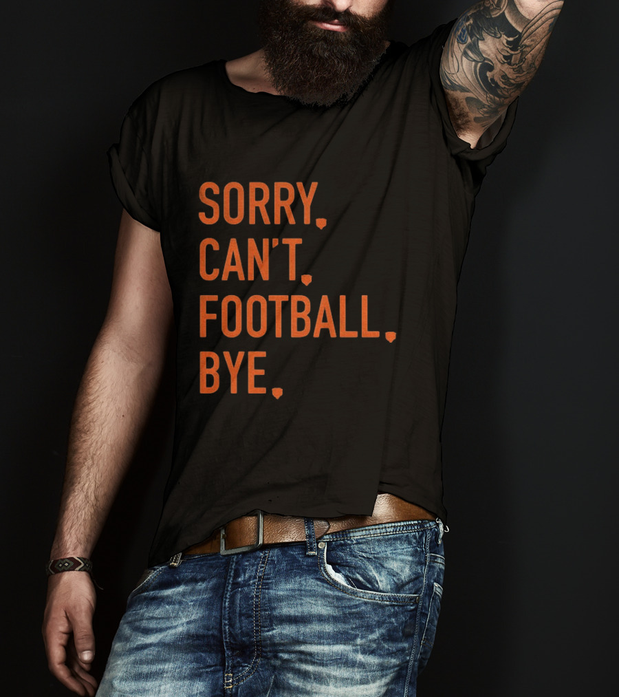 Sorry Can't Football Bye Chicago Bears Fan T-Shirt
