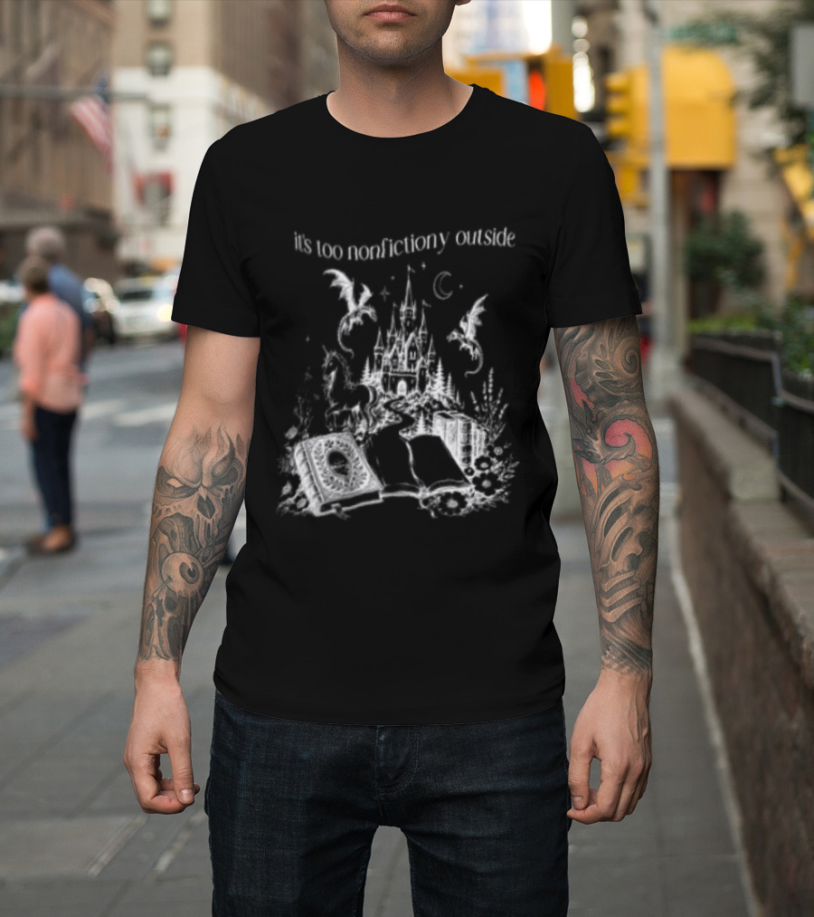 Dragons Unicorns Castle It's Too Nonfictiony Outside Book Fantasy Scene T-Shirt