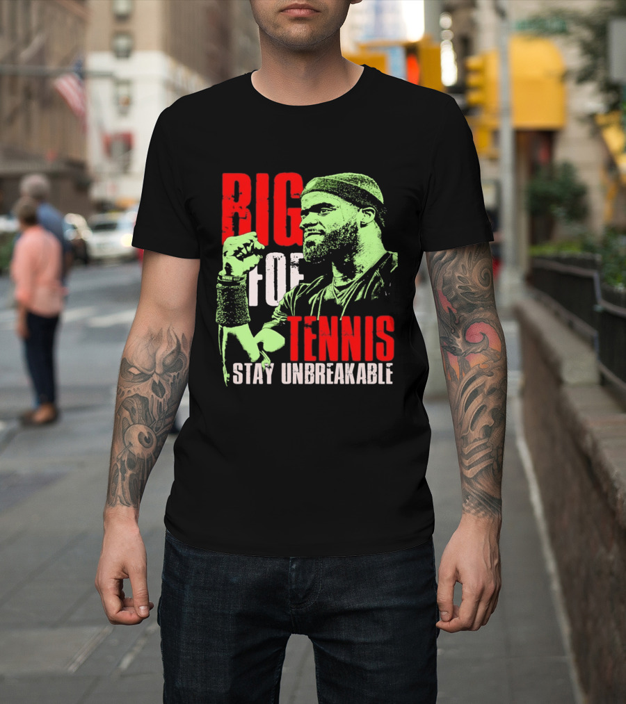 Big Foe Tennis Stay Unbreakable T-Shirt