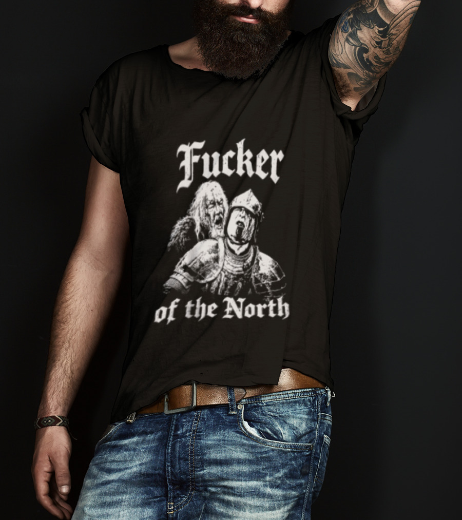 Fucker Of The North Knight And Bearded Man T-Shirt