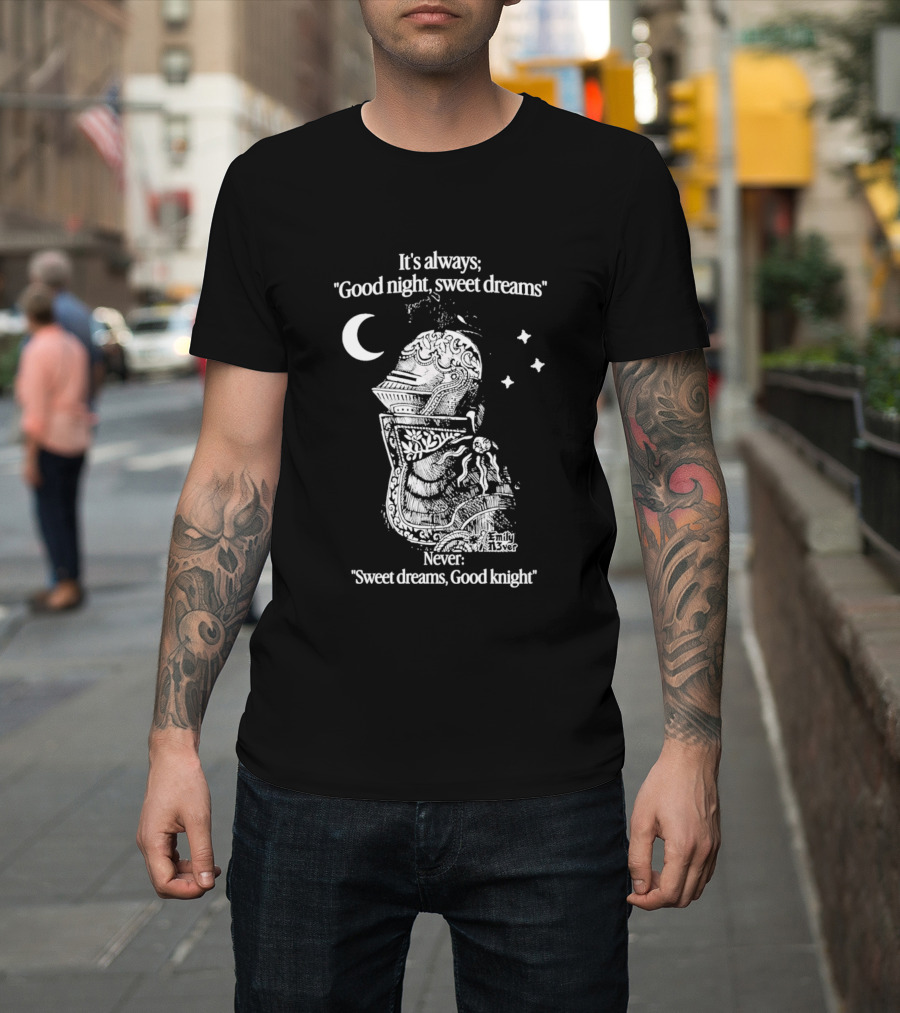 It's Always Good Night Sweet Dreams Never Sweet Dreams Good Knight Pun T-Shirt