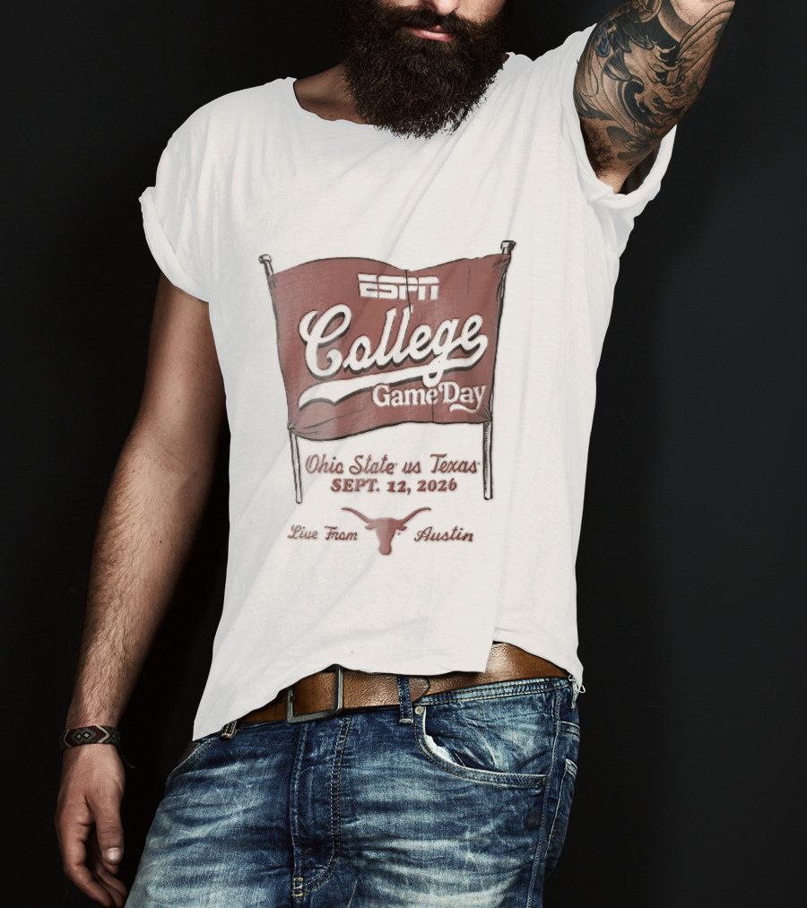 ESPN College GameDay Ohio State Vs Texas September 12 2026 Live From Austin Longhorns Flag Sketch T-Shirt