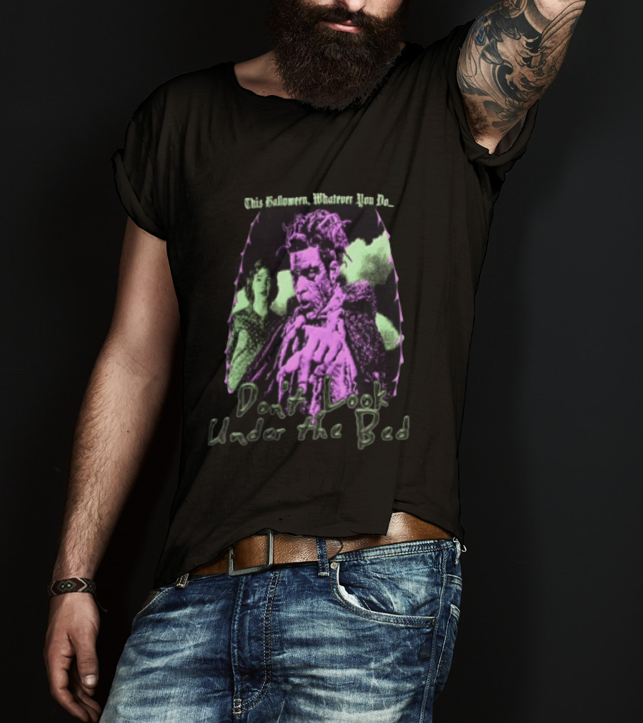 This Halloween Whatever You Do Don't Look Under The Bed Vintage Movie Horror T-Shirt