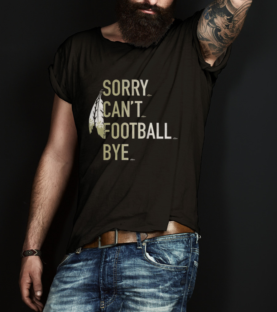 Washington Commanders Football Sorry Can’t Football Bye T-Shirt