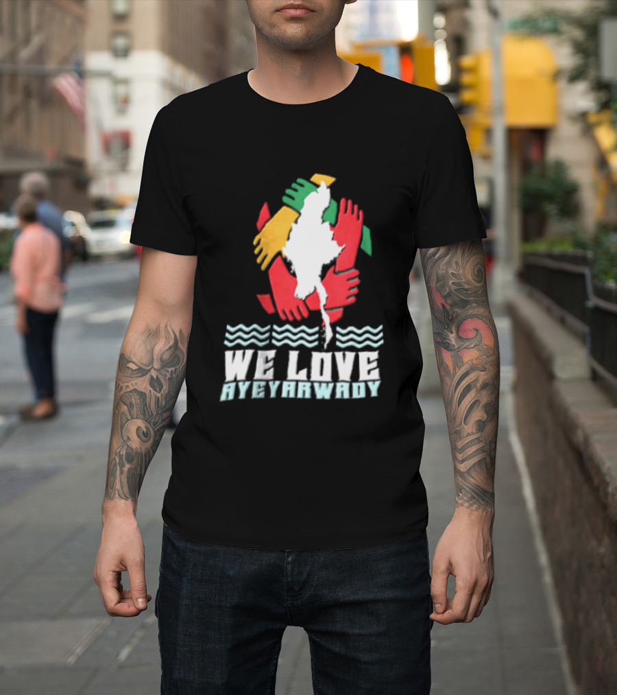 We Love Ayeyarwady Map Of Myanmar Hands Together Red Green Yellow Waves T-Shirt