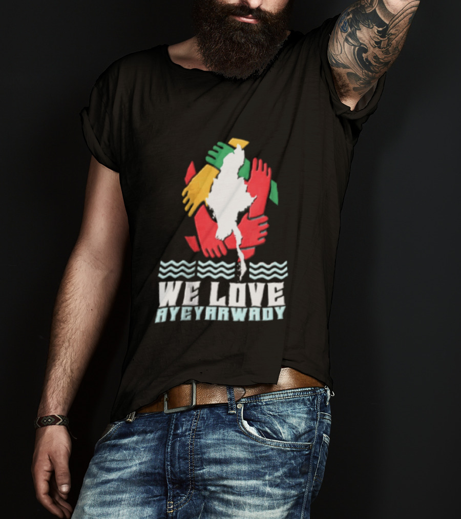 We Love Ayeyarwady Map Of Myanmar Hands Together Red Green Yellow Waves T-Shirt