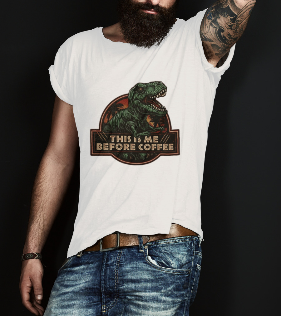 Tyrannosaurus Rex This Is Me Before Coffee Jurassic Park Dinosaur Fan T-Shirt