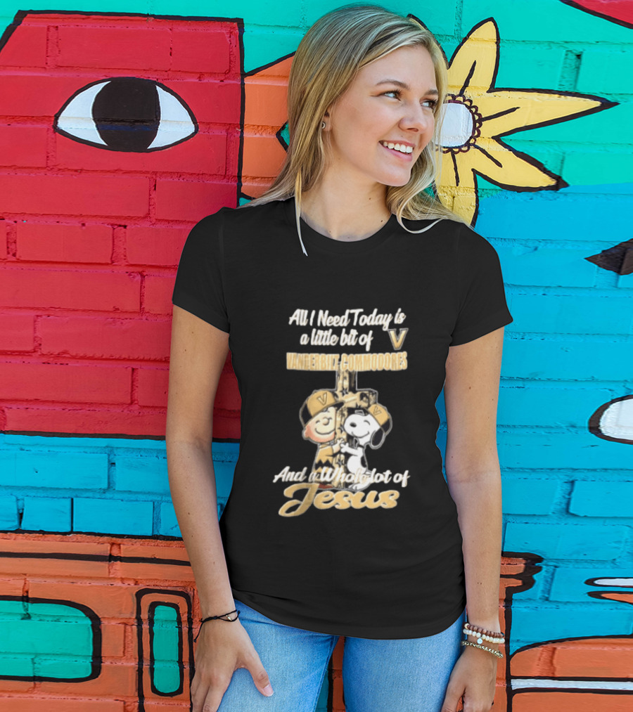 All I Need Today Is A Little Bit Of Vanderbilt Commodores And A Whole Lot Of Jesus Charlie Brown Snoopy T-Shirt