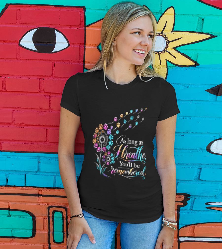 As Long As I Breathe You'll Be Remembered Dandelion Paw T-Shirt