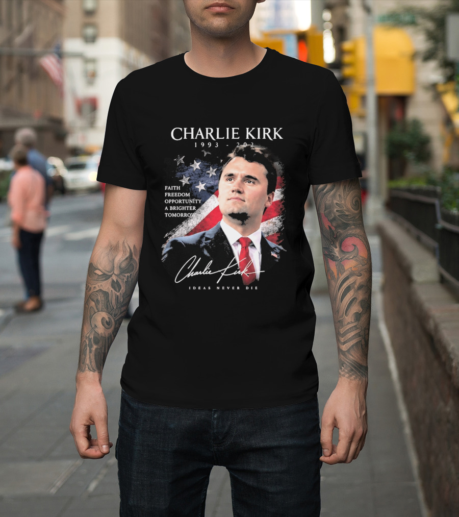Charlie Kirk 1993 2025 Faith Freedom Opportunity Ideas Never Die T-Shirt