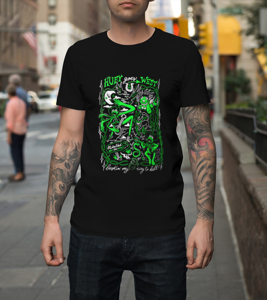 Huey Goes West Fluston West Next 666 Miles Bustin My Way To Hell T-Shirt