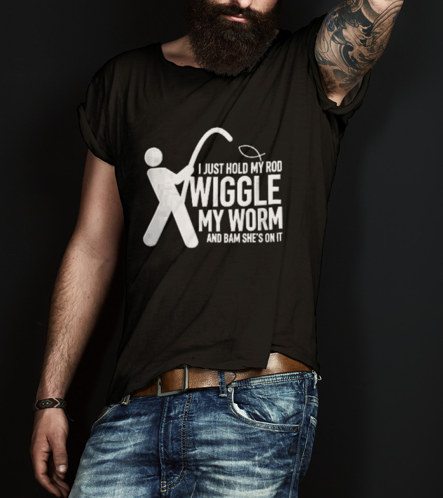 I Just Hold My Rod Wiggle My Worm Stick Figure Fisherman Line T-Shirt